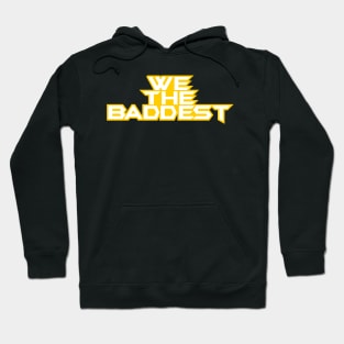 We The Baddest Hoodie